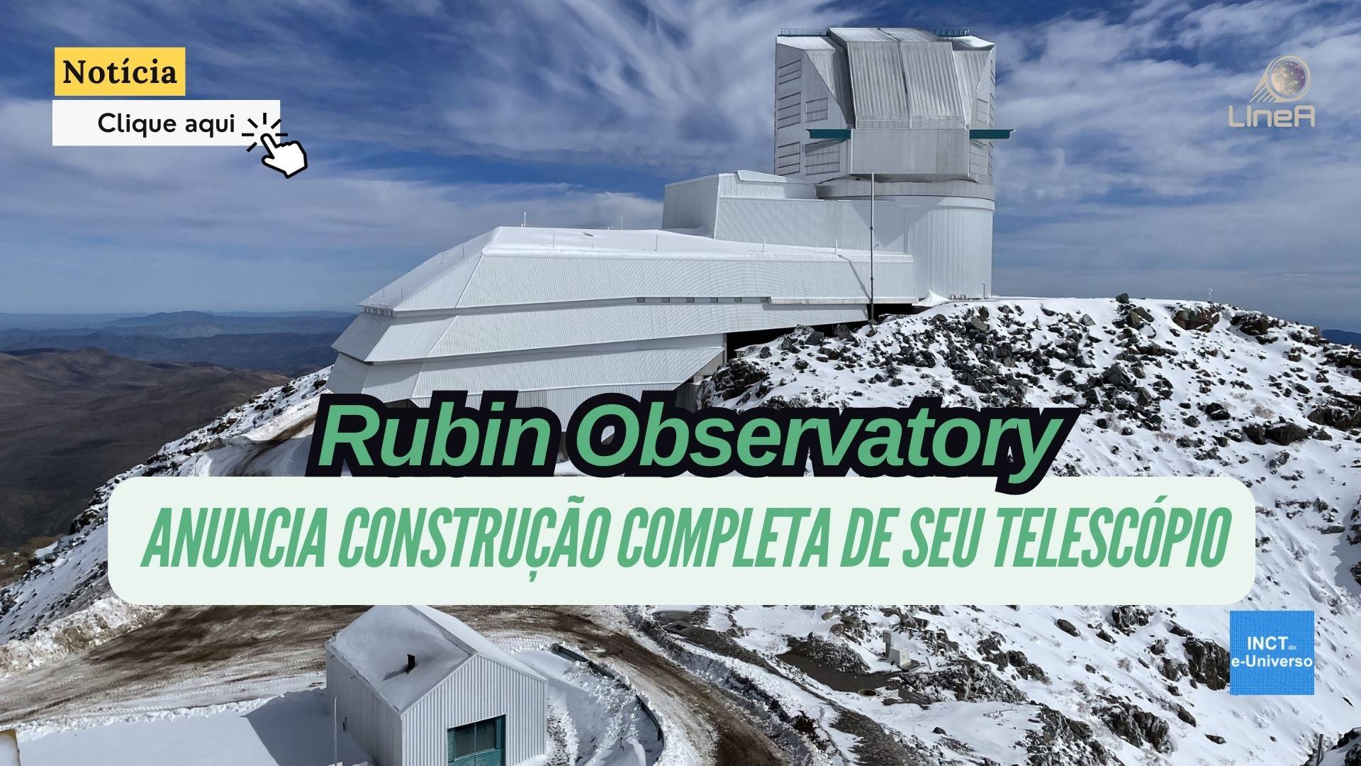 Rubin Observatory anuncia construção completa de seu telescópio