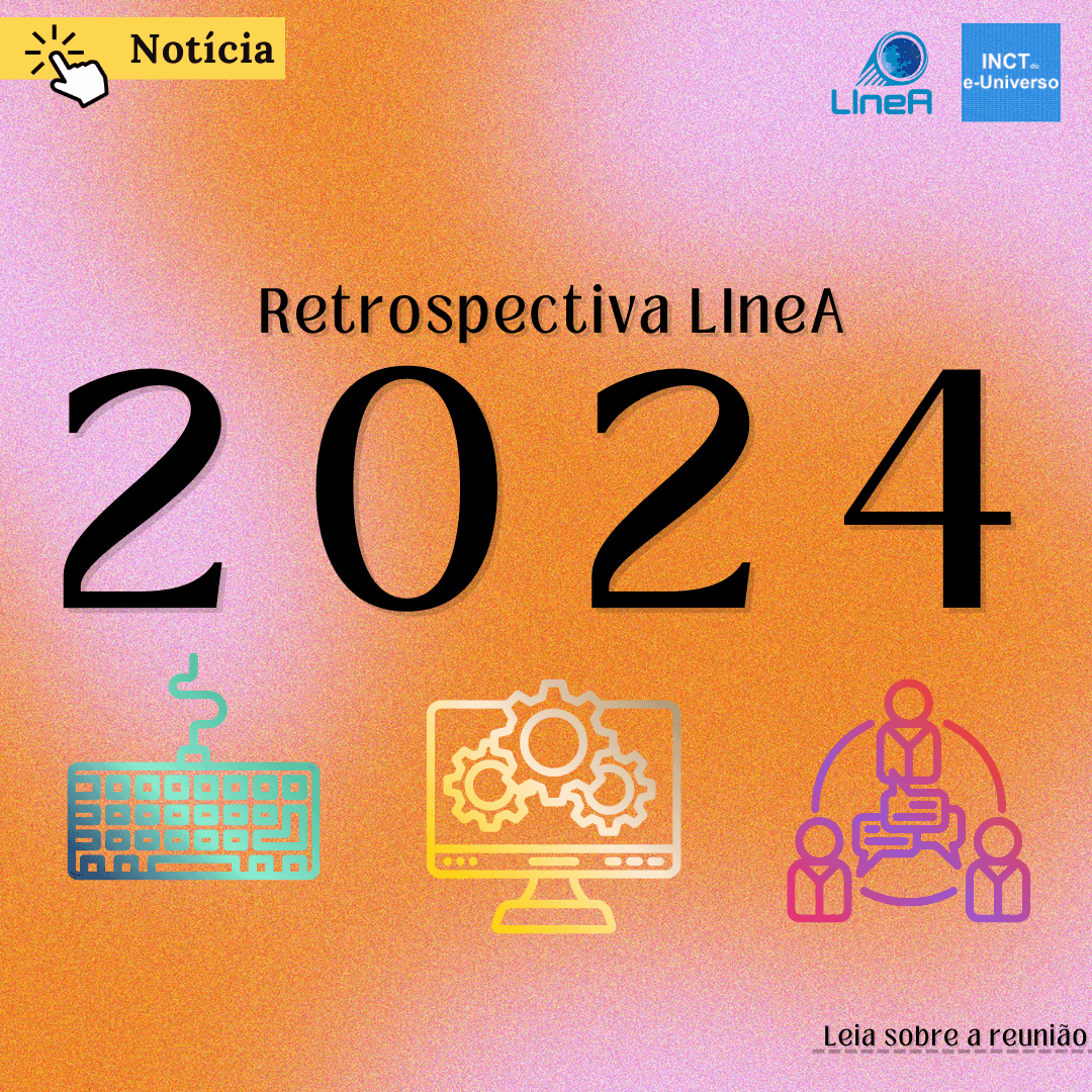 Retrospectiva LIneA: confira o trabalho realizado pela equipe em 2024