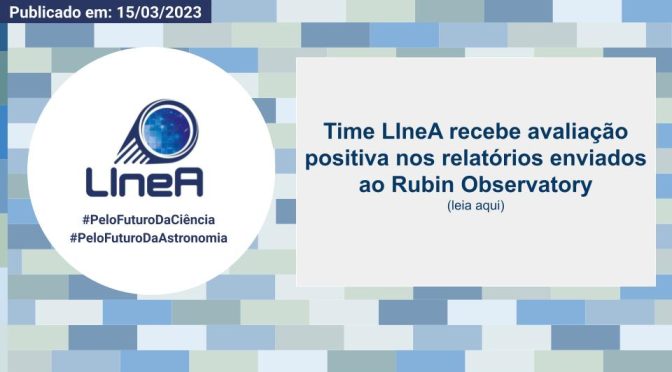 LIneA recebe avaliação positiva do Rubin Observatory